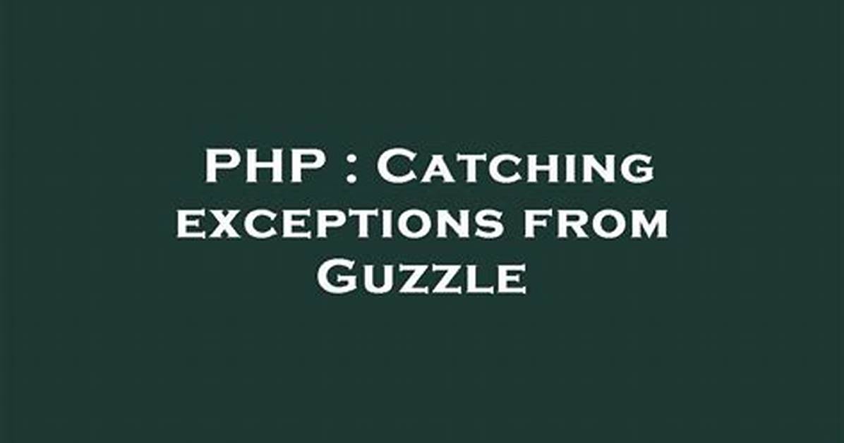 Catching Exceptions from Guzzle