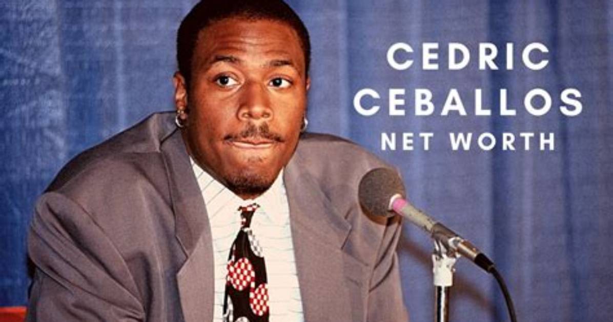 Cedric Ceballos Net Worth