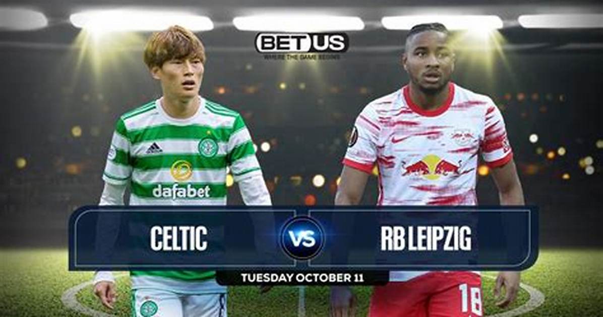 Celtic vs Rb Leipzig Prediction, Head-to-Head, Lineup, Betting Tips, Where to Watch Live Today Uefa Champions League 2022 Match Details – October 12