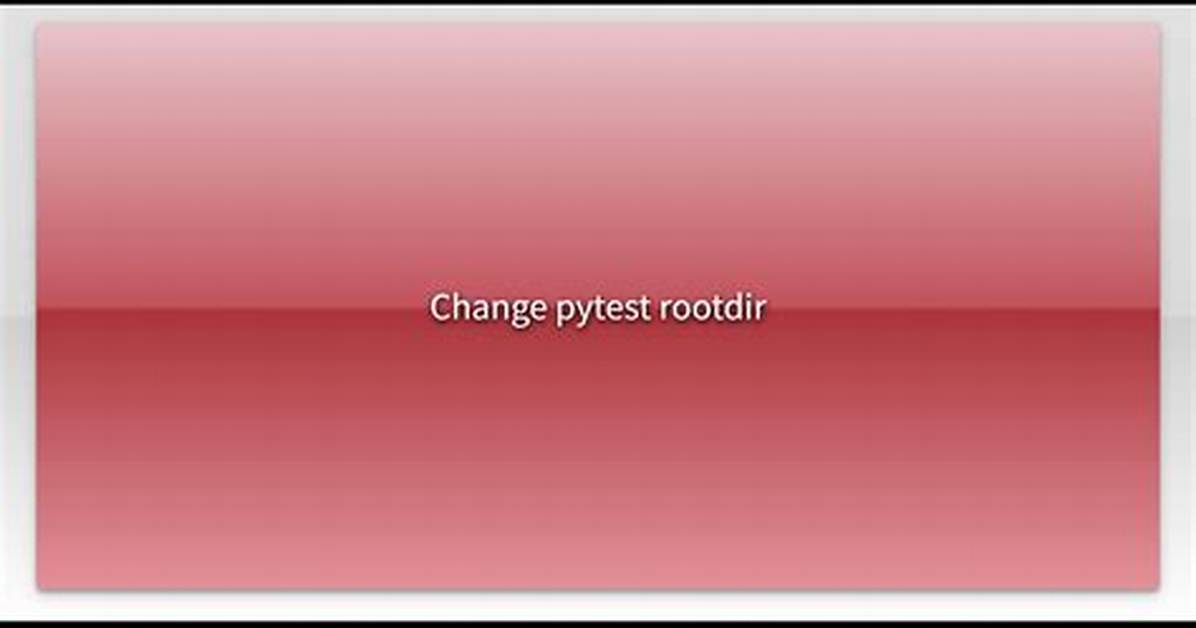 Change Pytest Rootdir