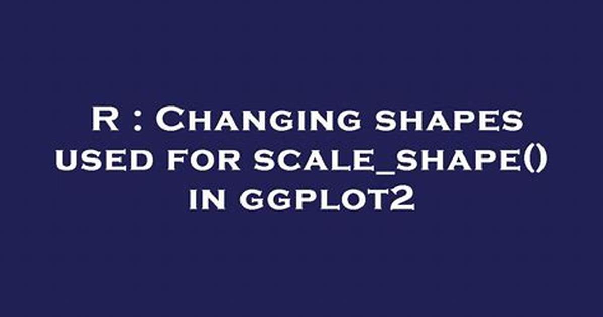 Changing Shapes Used for Scale_Shape() in Ggplot2