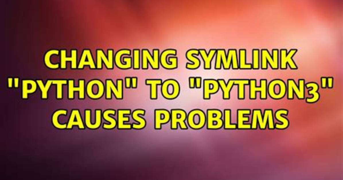 Changing Symlink "Python" to "Python3" Causes Problems [Duplicate]