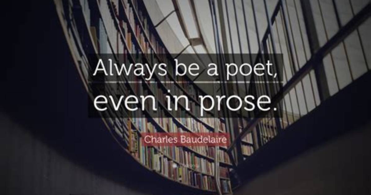 Charles Baudelaire: 'Always Be a Poet, Even in Prose.'