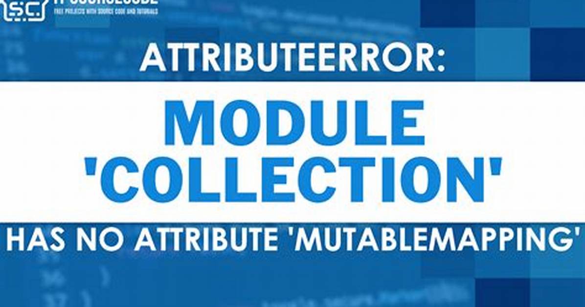 Chatterbot Module Error ("Attributeerror: Module 'Collections' Has No Attribute 'Hashable'")