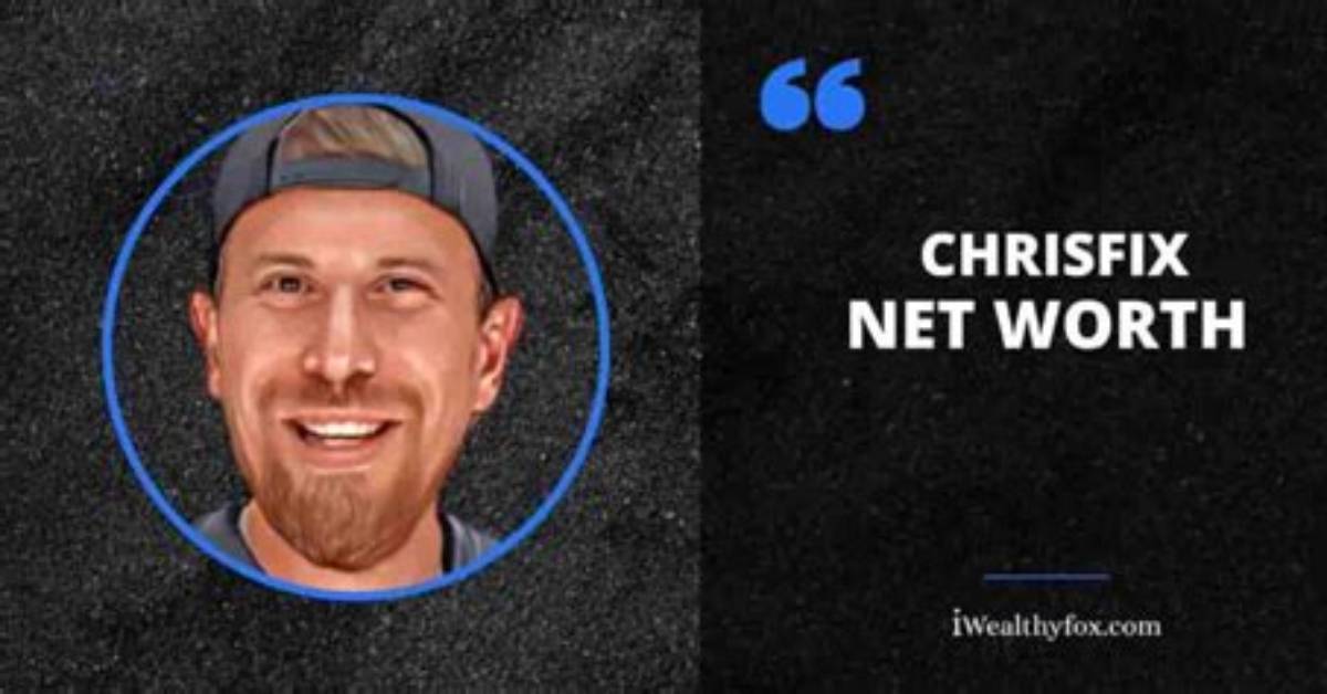 Chrisfix Net Worth