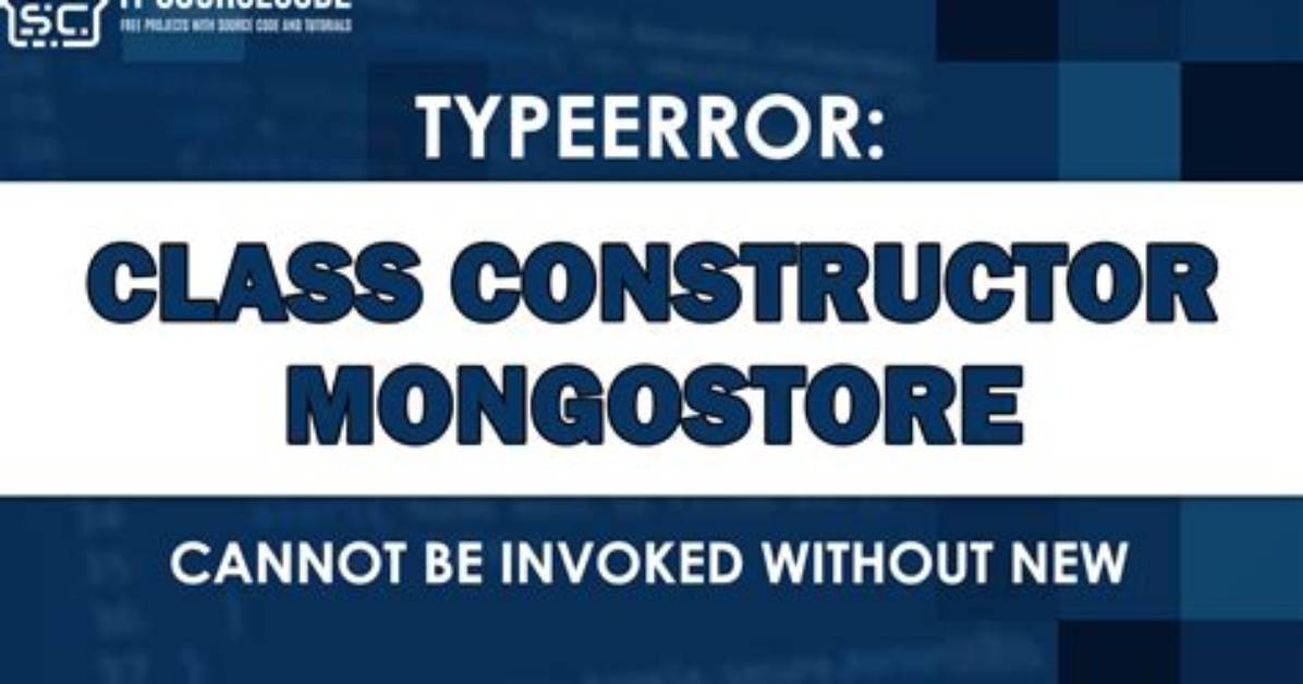 Class Constructor Mongostore Cannot Be Invoked Without 'New' (Express-Nodejs)Backend