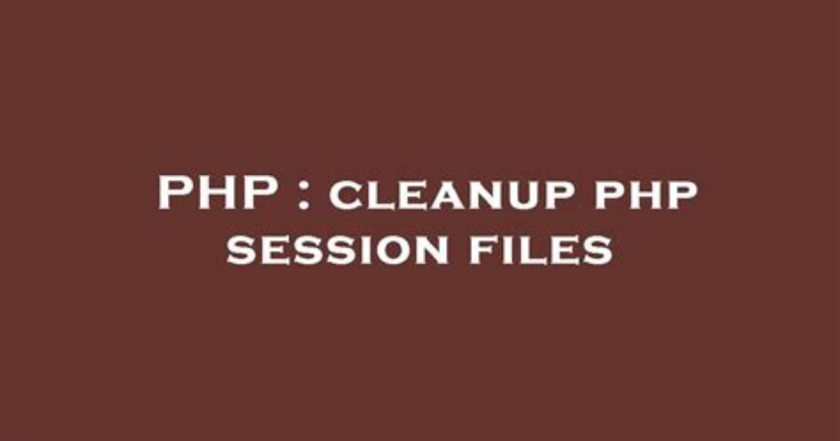 Cleanup Php Session Files