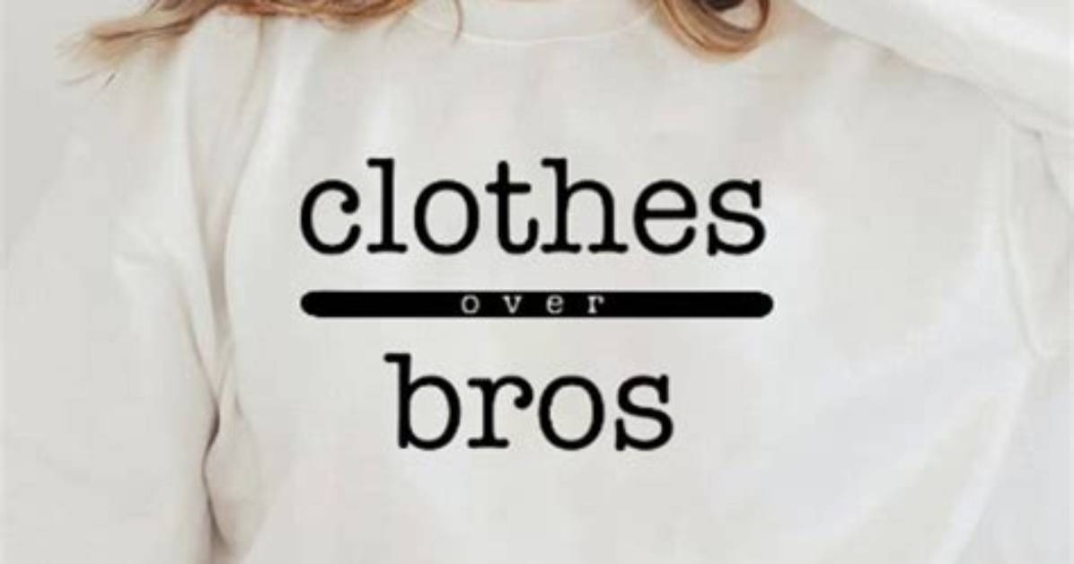 Clothes over Bros