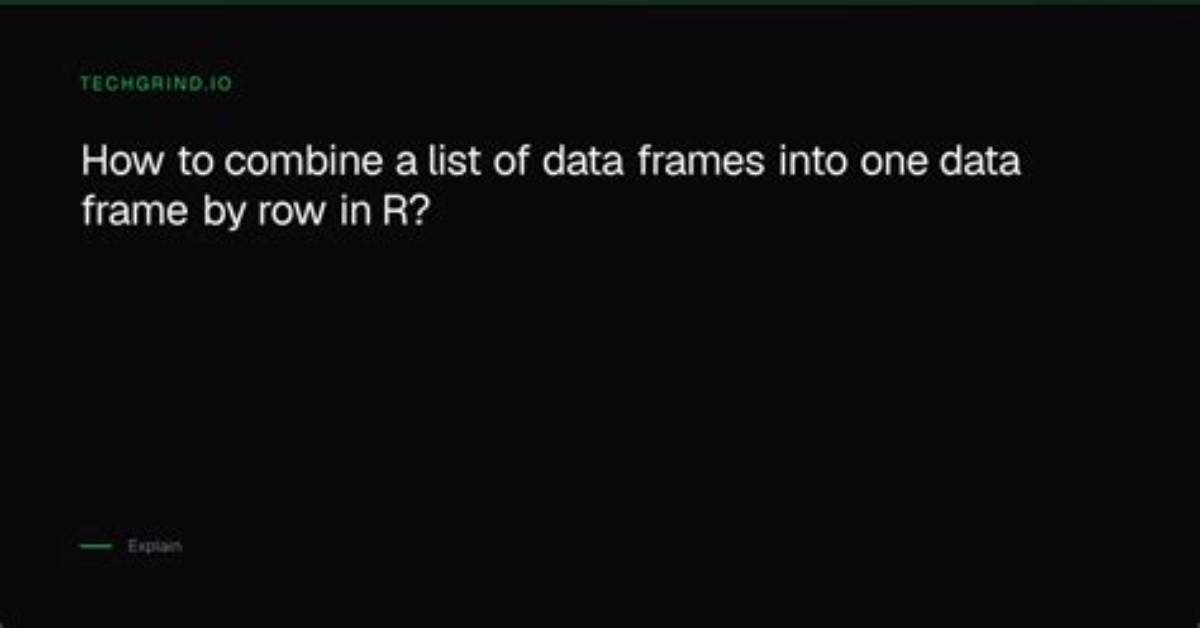 Combine a List of Data Frames into One Data Frame by Row