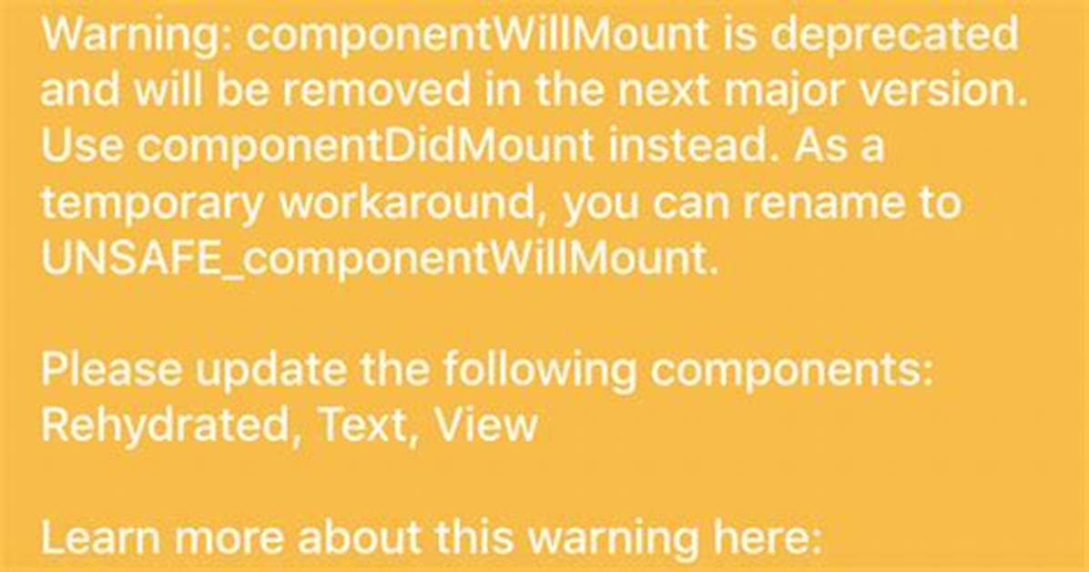 ComponentWillMount Is Deprecated and Will Be Removed in the Next Major Version 0.54.0 in React Native