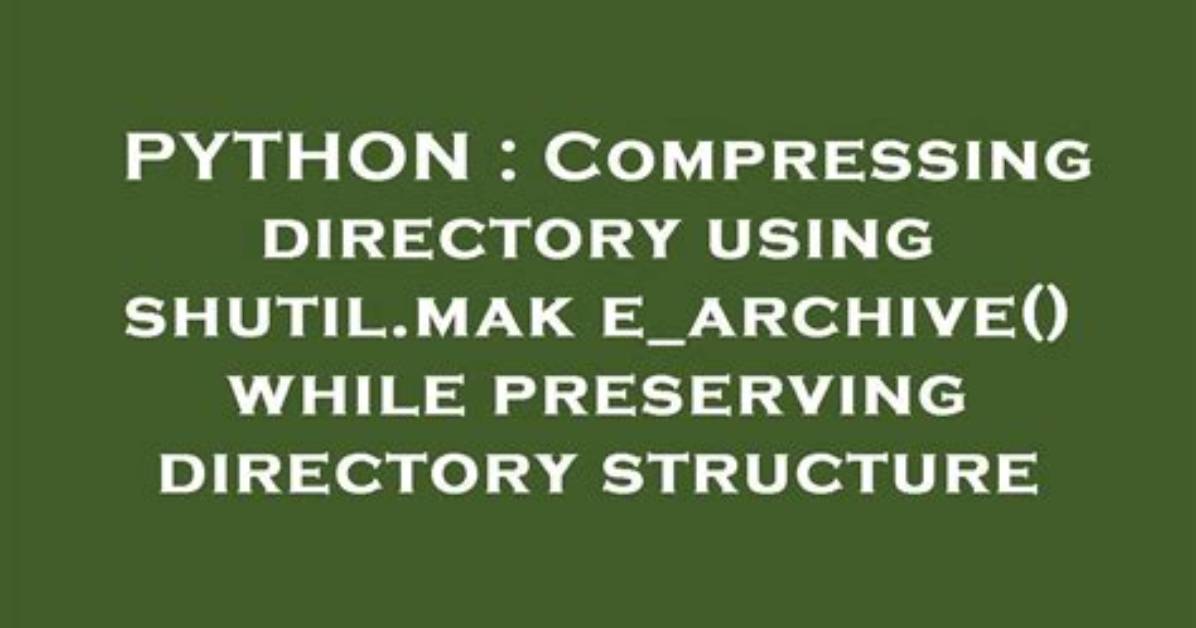 Compressing Directory Using Shutil. Make_Archive() While Preserving Directory Structure