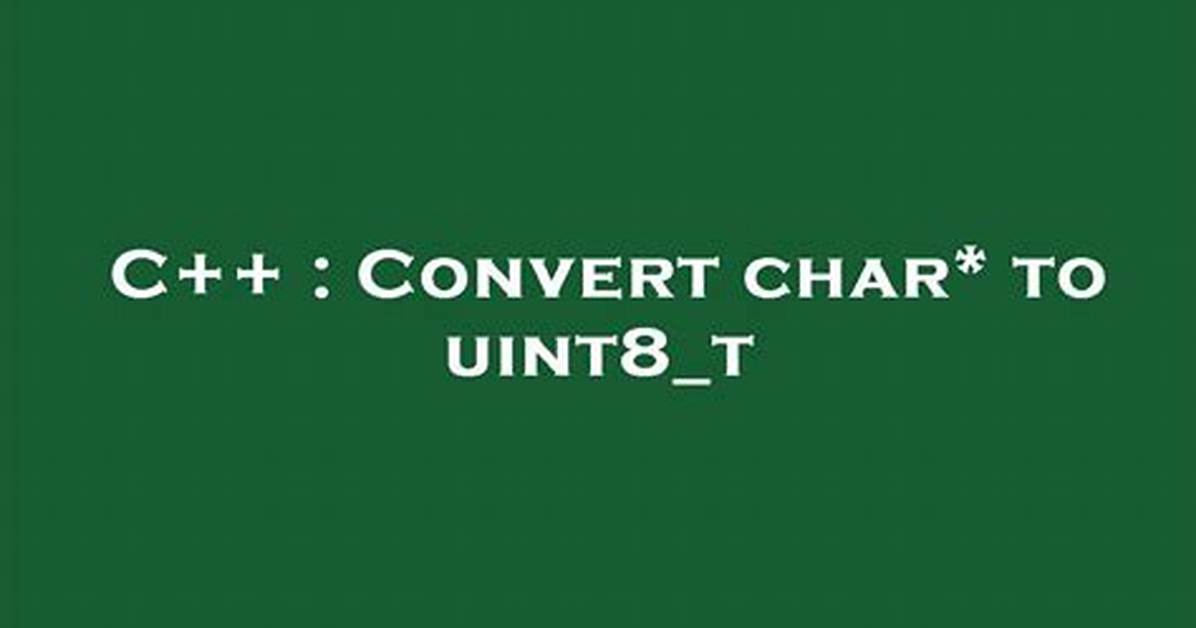 Convert Char* to Uint8_T