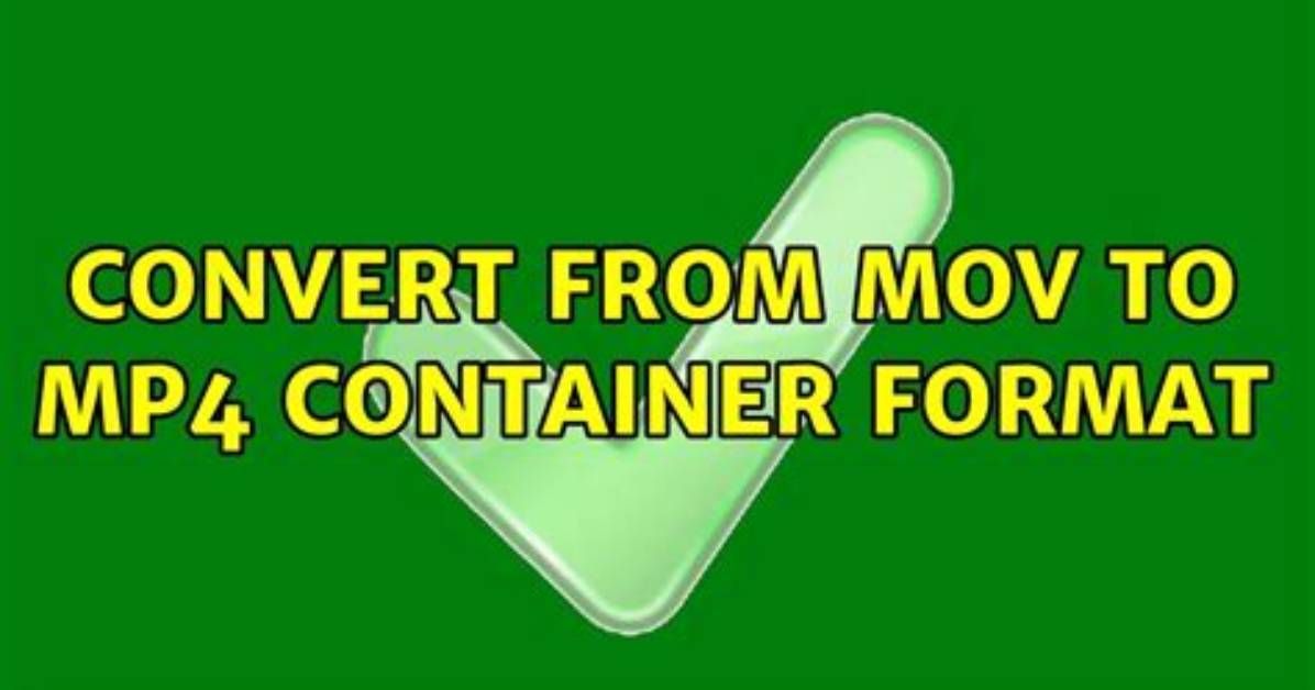Convert from Mov to Mp4 Container Format