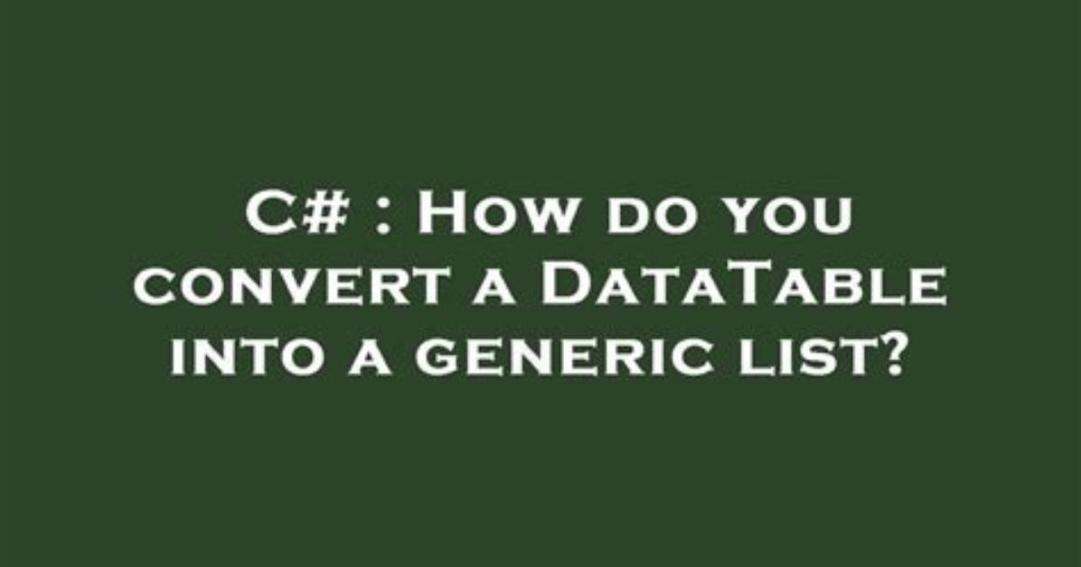 Convert Generic List/Enumerable to Datatable?