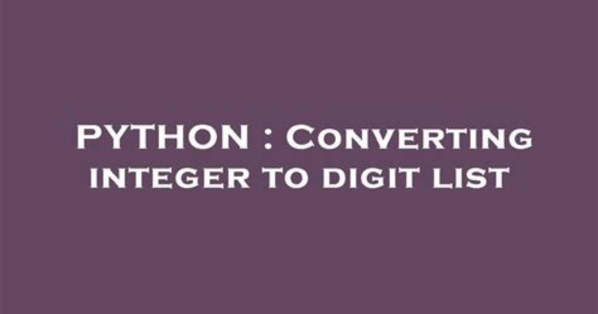 Converting Integer to Digit List