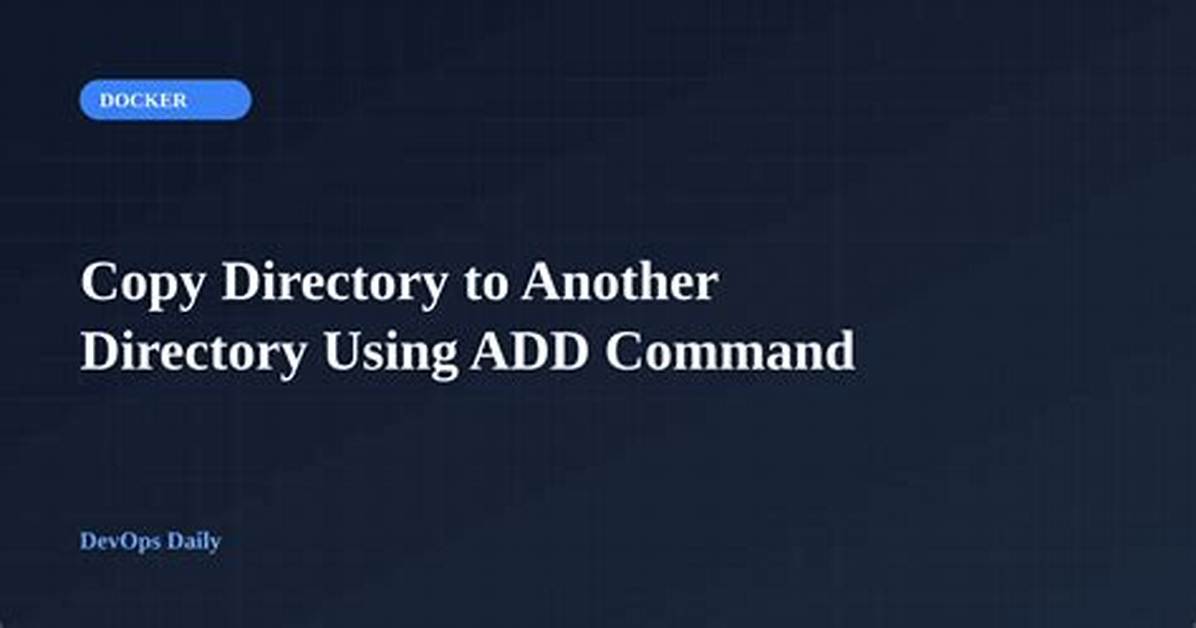 Copy Directory to Another Directory Using Add Command