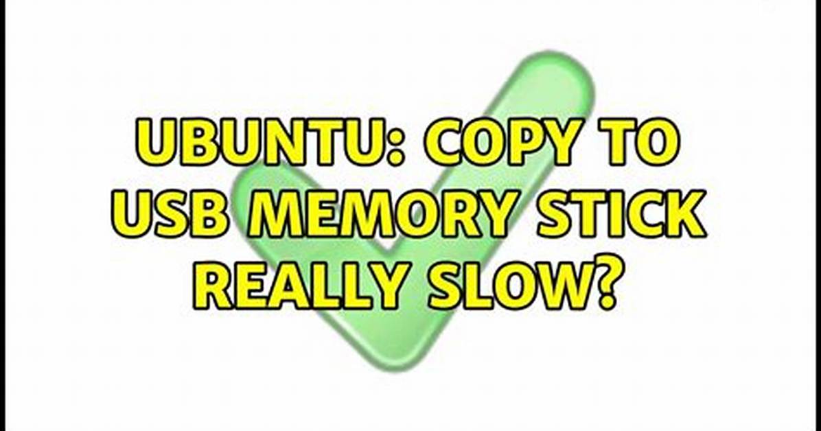 Copy to Usb Memory Stick Really Slow?