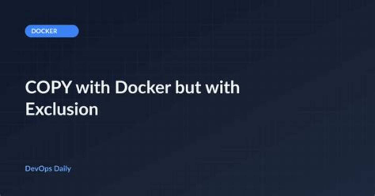 Copy with Docker but with Exclusion