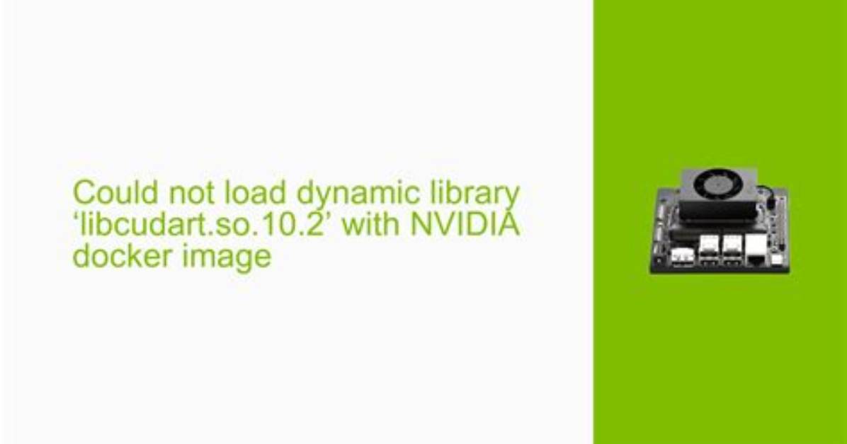 Could Not Load Dynamic Library 'Libcudart. So.11.0';