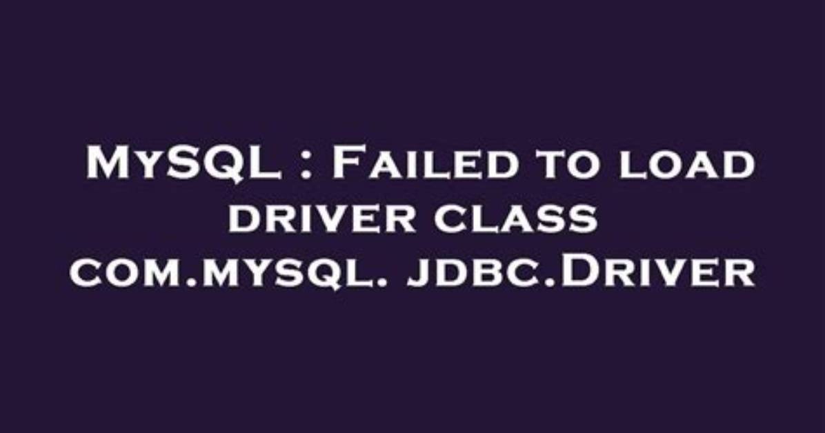 Could Not Load Jdbc Driver Class [Com. Mysql. Jdbc. Driver]
