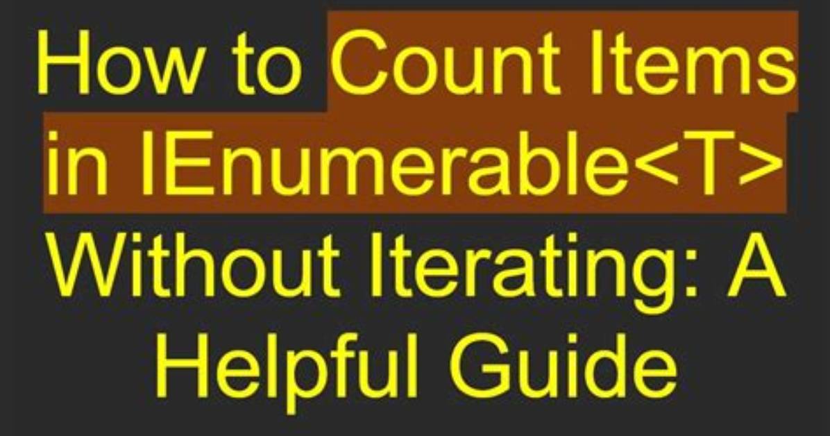 Count the Items from a Ienumerable Without Iterating?