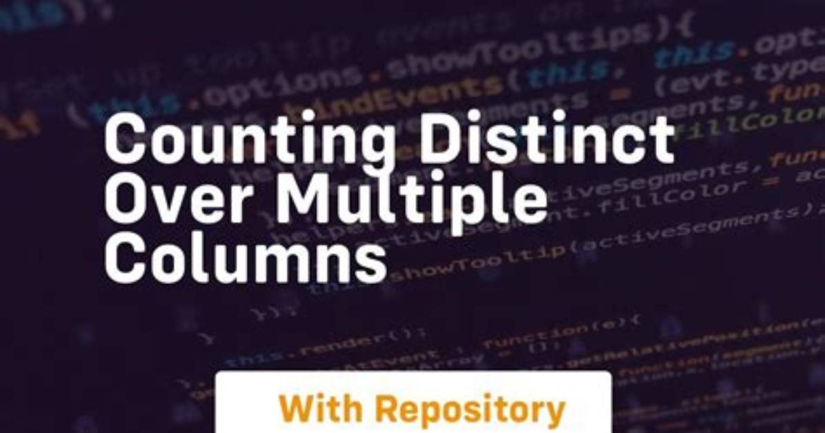 Counting Distinct over Multiple Columns
