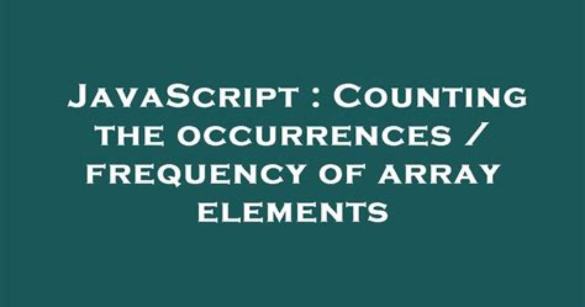 Counting the Occurrences / Frequency of Array Elements