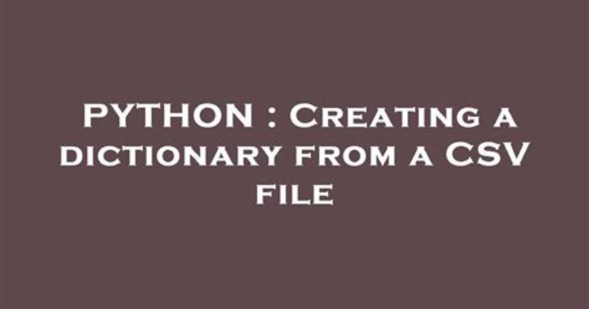 Creating a Dictionary from a Csv File?