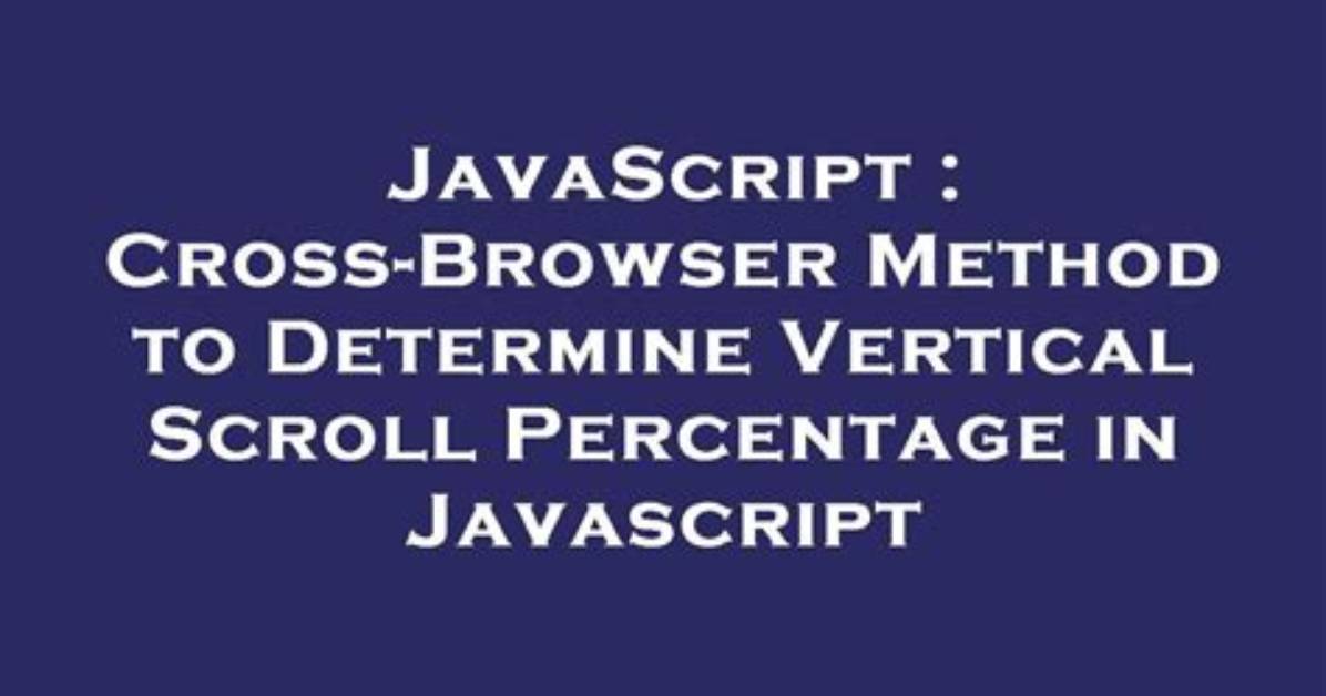Cross-Browser Method to Determine Vertical Scroll Percentage in Javascript