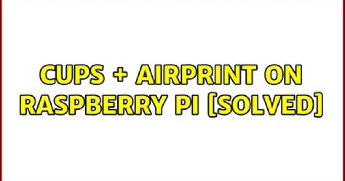 Cups + Airprint on Raspberry Pi [Solved]
