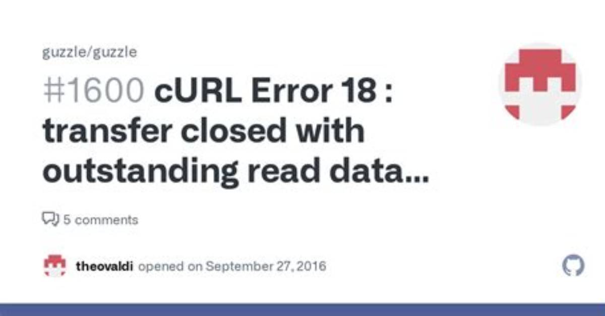 Curl Error 18 - Transfer Closed with Outstanding Read Data Remaining