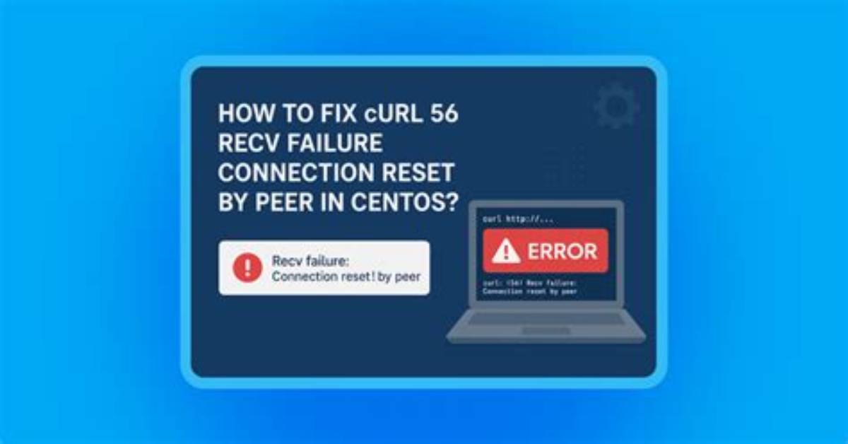 Curl Error: Recv Failure: Connection Reset by Peer - Php Curl