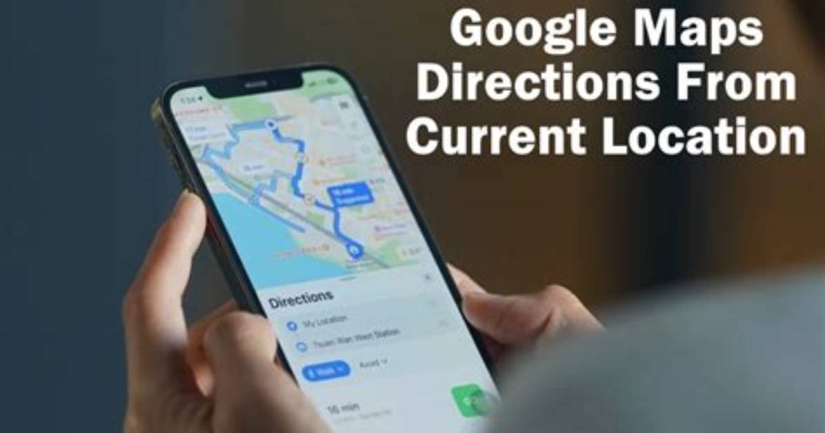 Current Location - Google Maps - Link to Directions