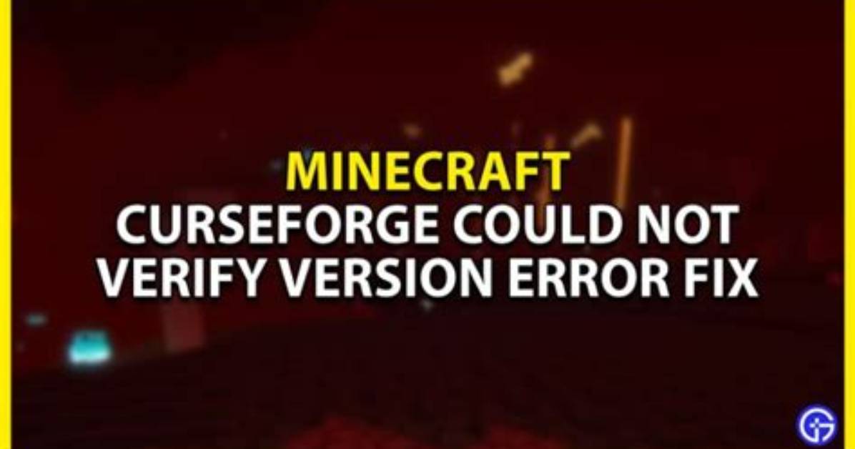 Curseforge Could Not Verify Minecraft Version Error Fix