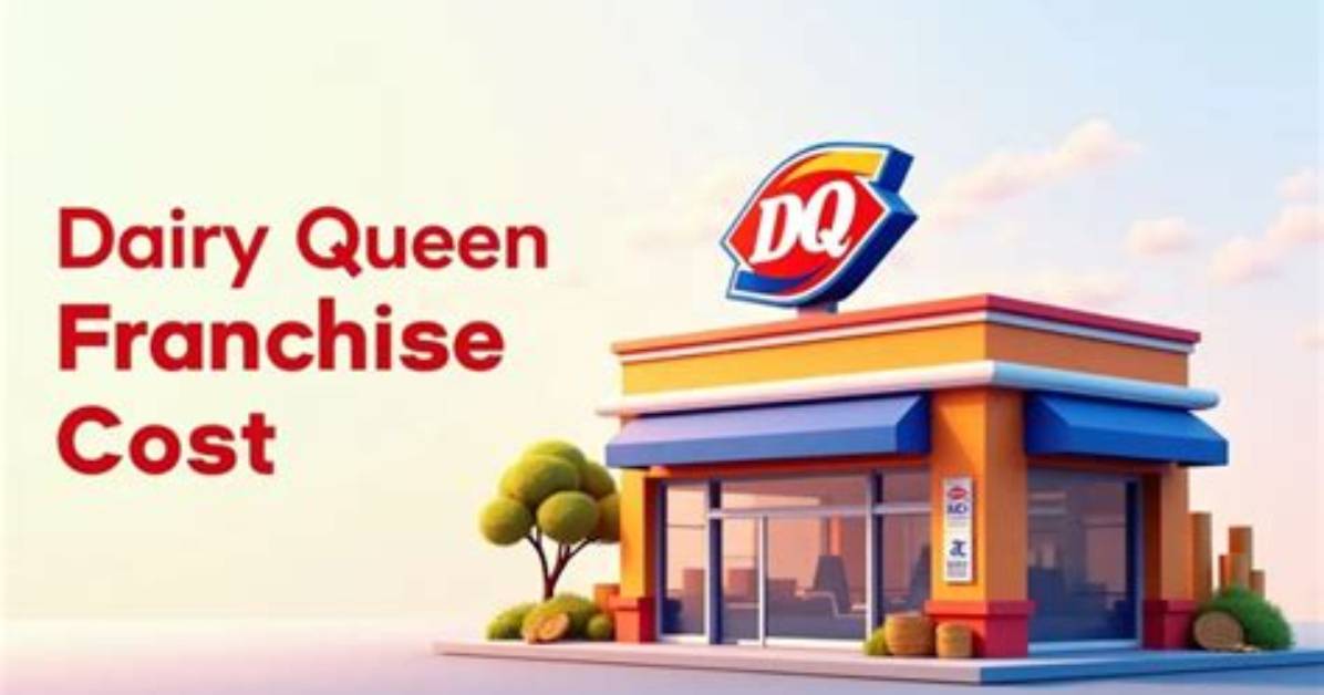 Dairy Queen Franchise Cost – Dairy Queen Startup Costs