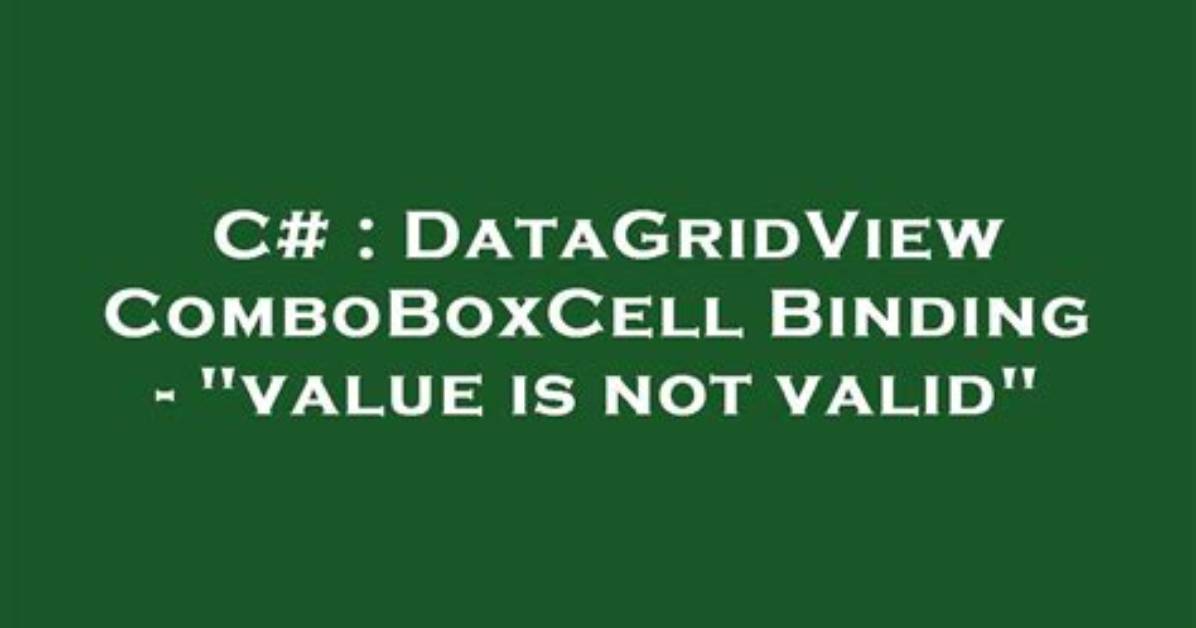 Datagridviewcomboboxcell Binding - "Value Is Not Valid"