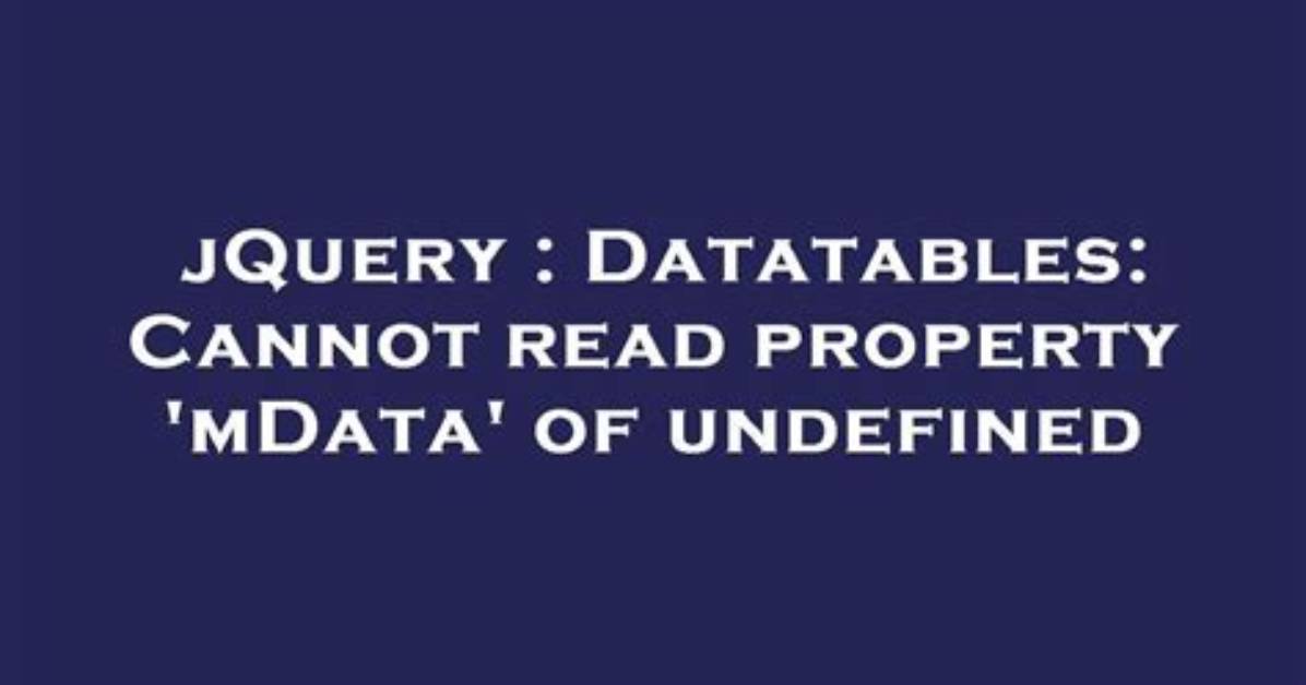 Datatables: Cannot Read Property 'Mdata' of Undefined
