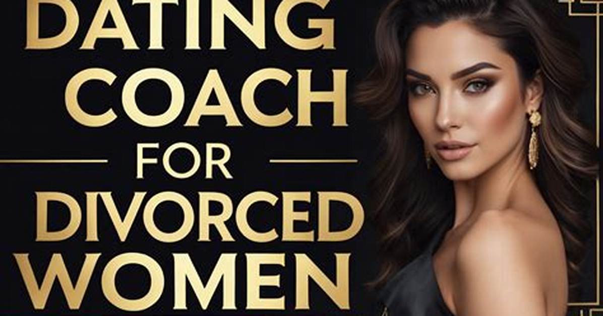 Dating Tips for Divorced Women | Margaret Jacobson