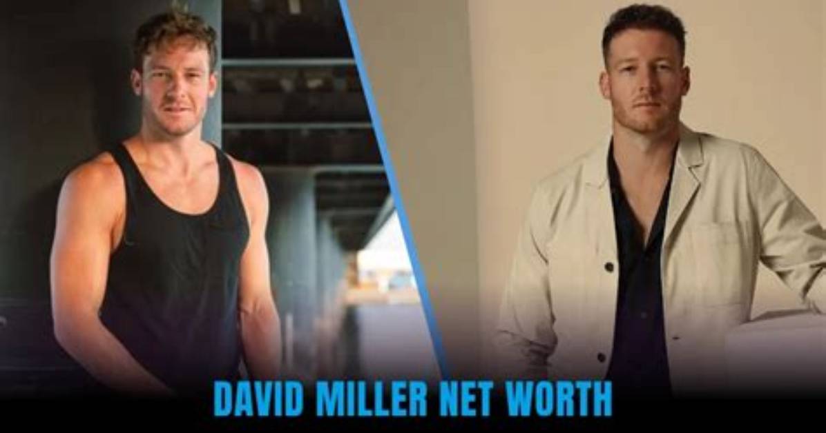 David Miller Net Worth