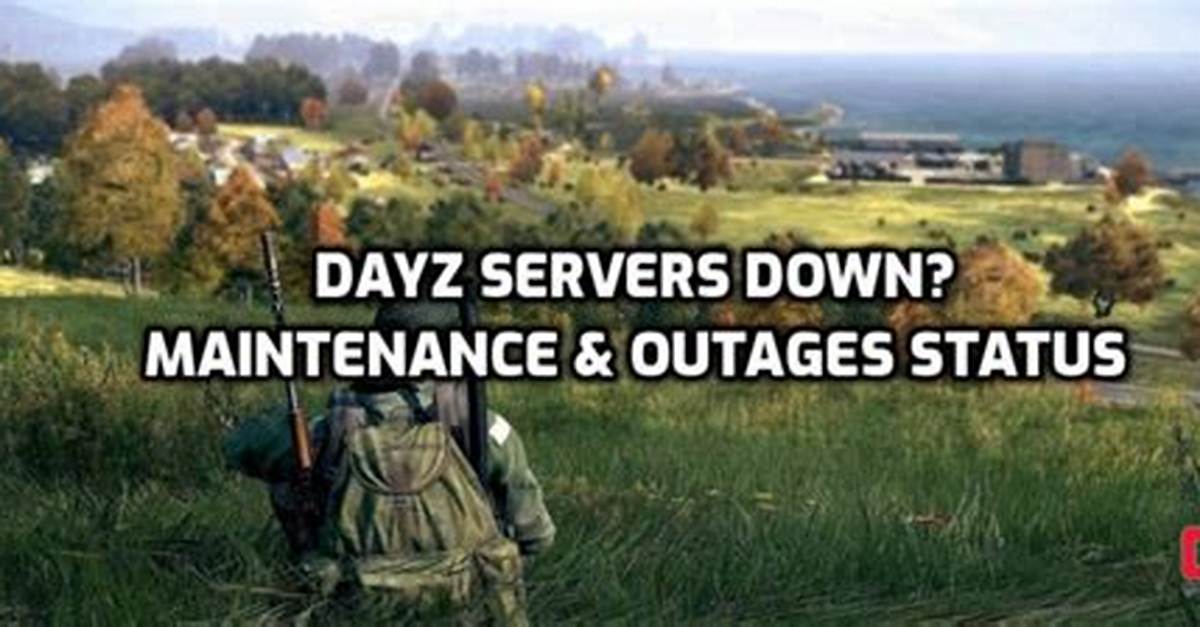 Dayz Servers Down & Maintenance Schedule Today (January 12)