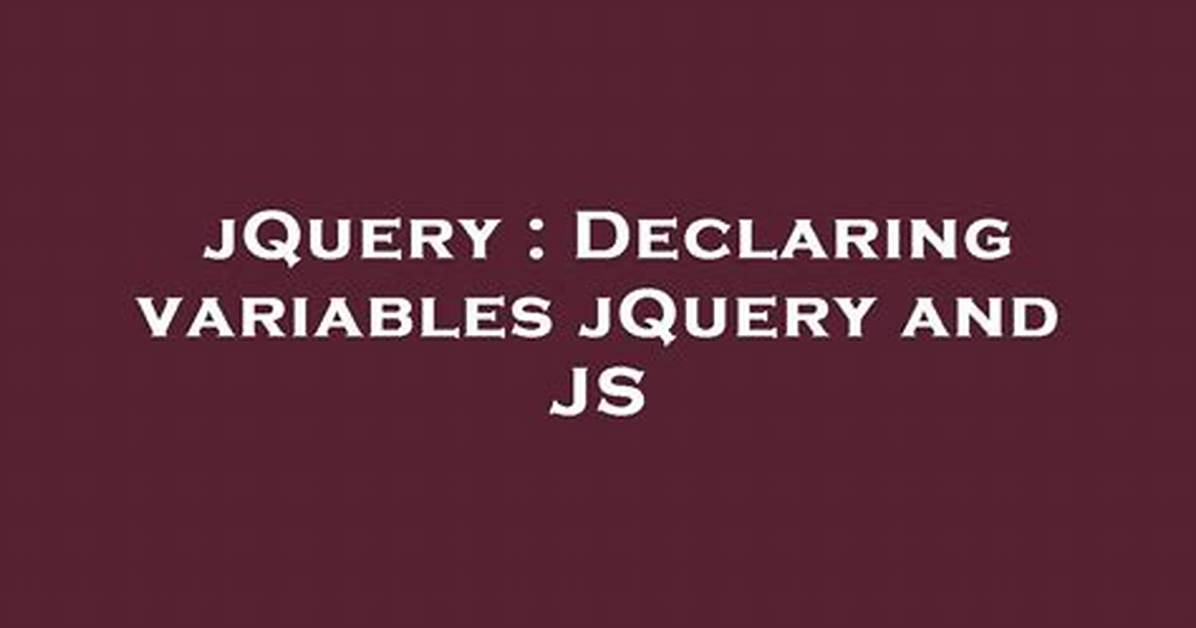 Declaring Variables jQuery and Js