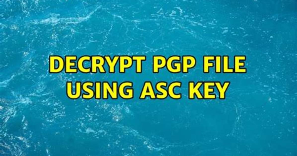 Decrypt Pgp File Using Asc Key