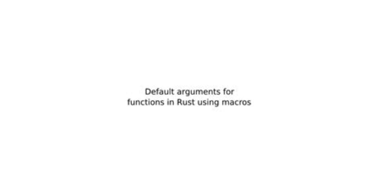 Default Function Arguments in Rust