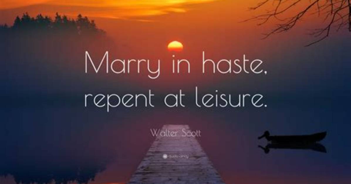 Definitions of Marry in Haste Repent at Leisure