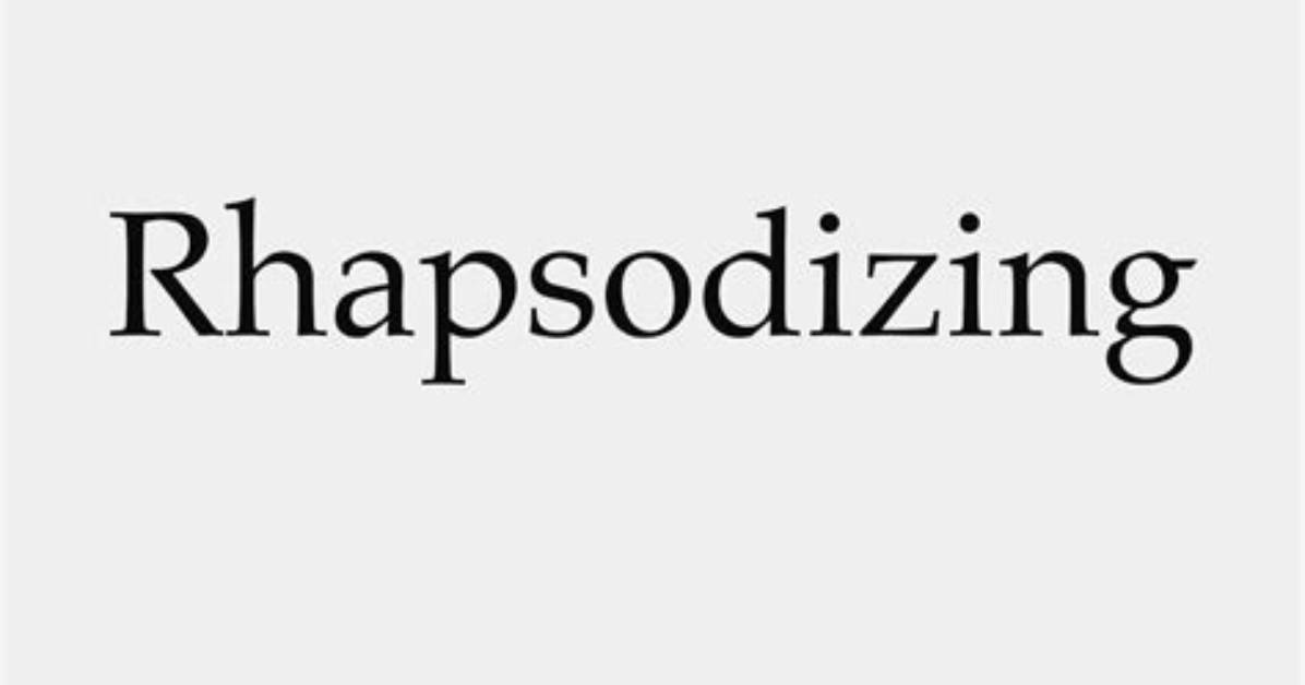 Definitions of Rhapsodizing - Onelook