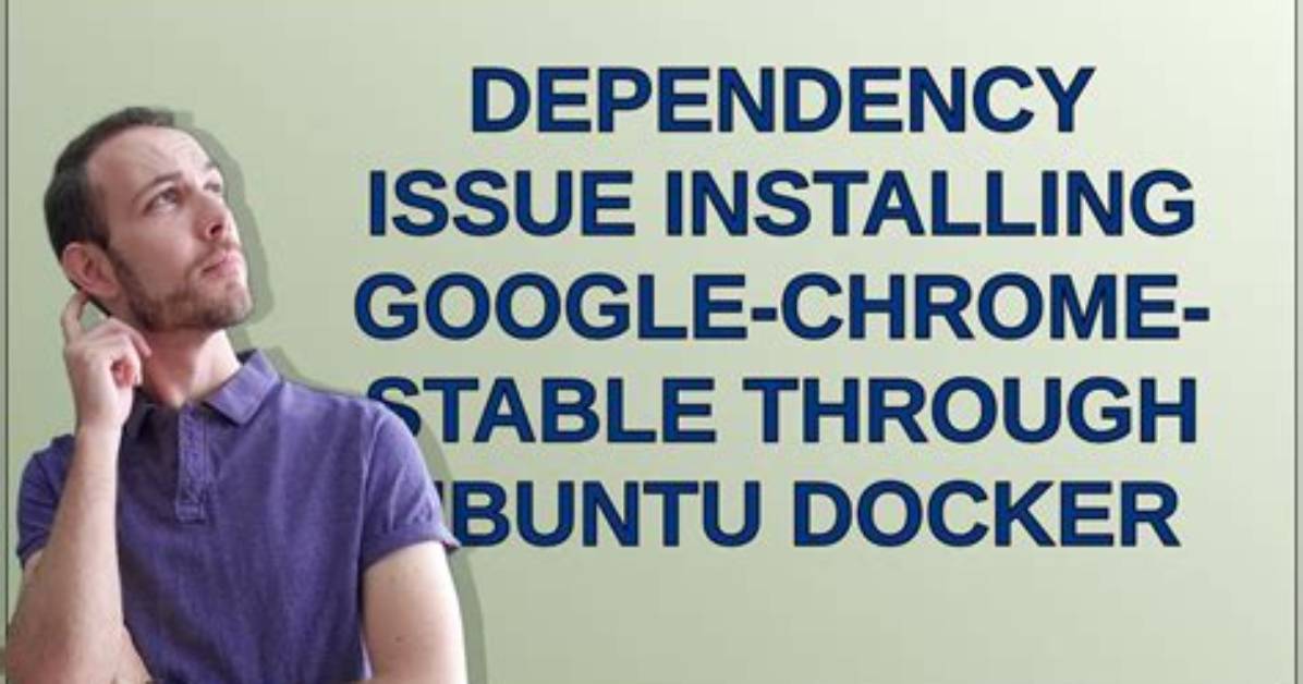 Dependency Issue Installing Google-Chrome-Stable Through Ubuntu Docker