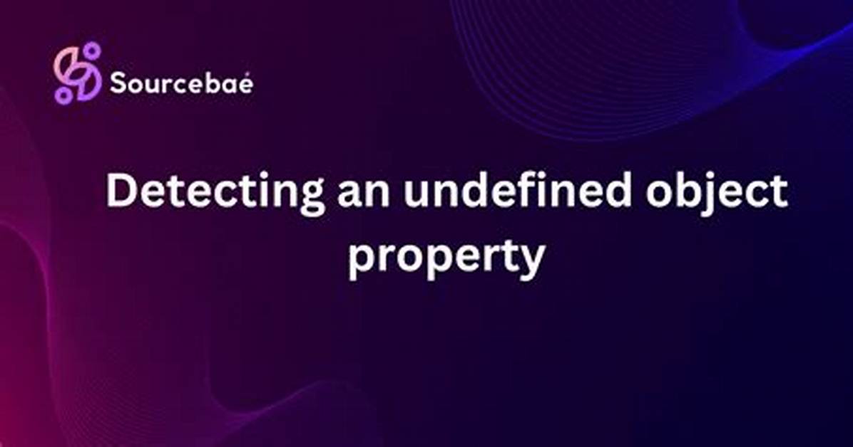 Detecting an Undefined Object Property
