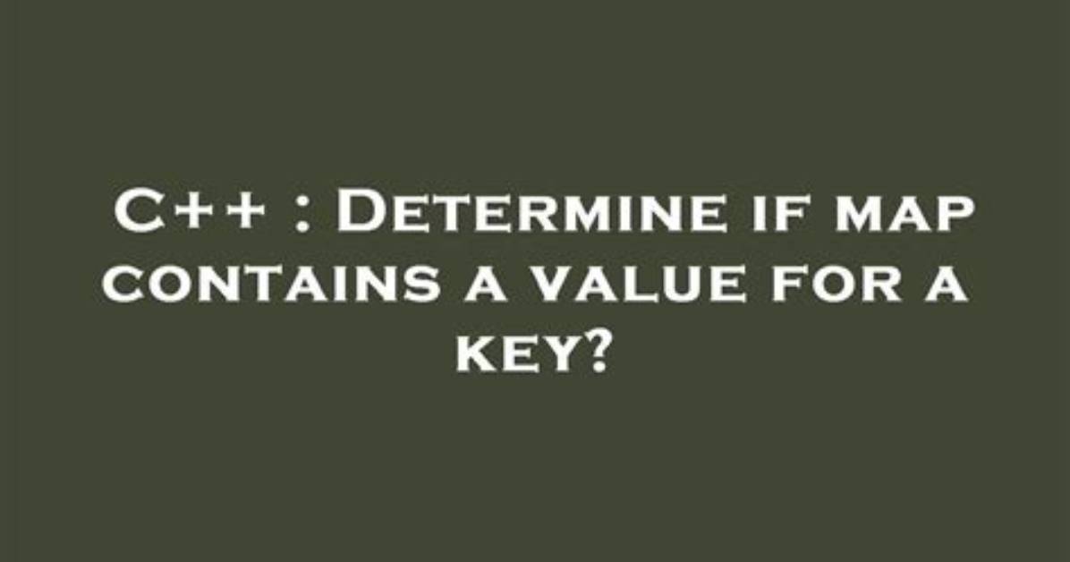 Determine If Map Contains a Value for a Key?