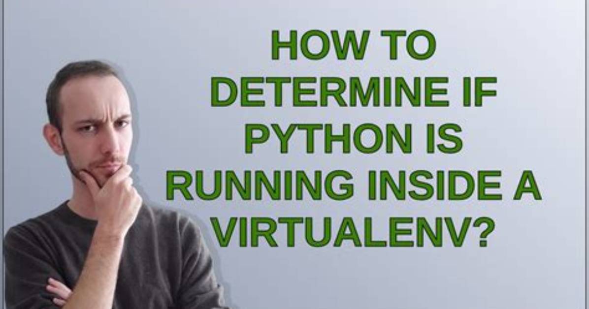 Determine If Python Is Running Inside Virtualenv