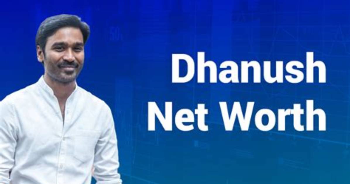 Dhanush Net Worth